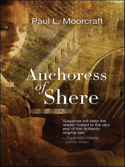 Title details for Anchoress of Shere by Paul L. Moorcraft - Available